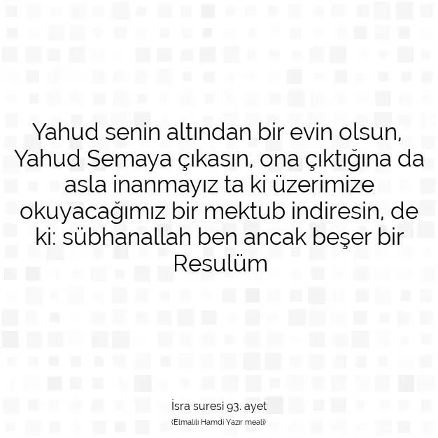 Ayetbul | Kuran Mealleri | Quran | İsra suresi 93. ayet