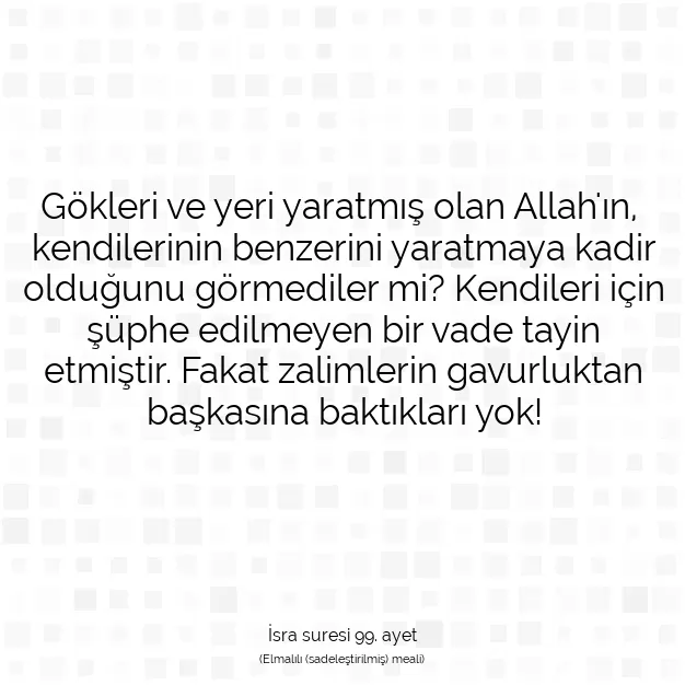 Ayetbul | Kuran Mealleri | Quran | İsra suresi 99. ayet