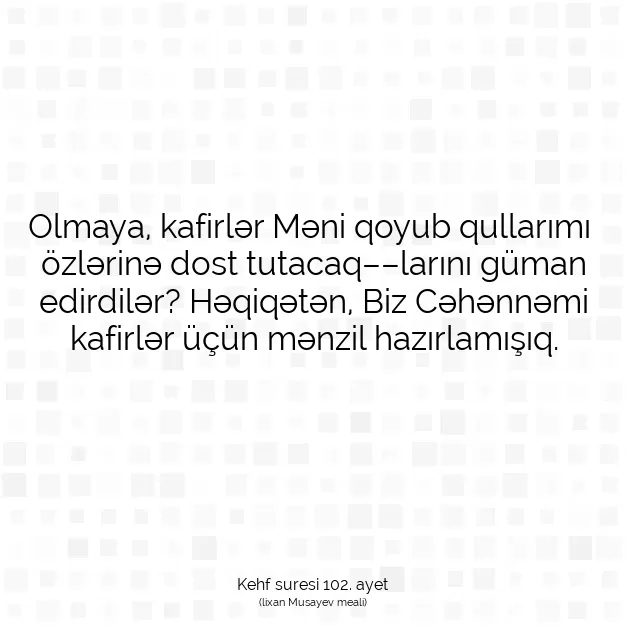 Ayetbul | Kuran Mealleri | Quran | Kehf suresi 102. ayet