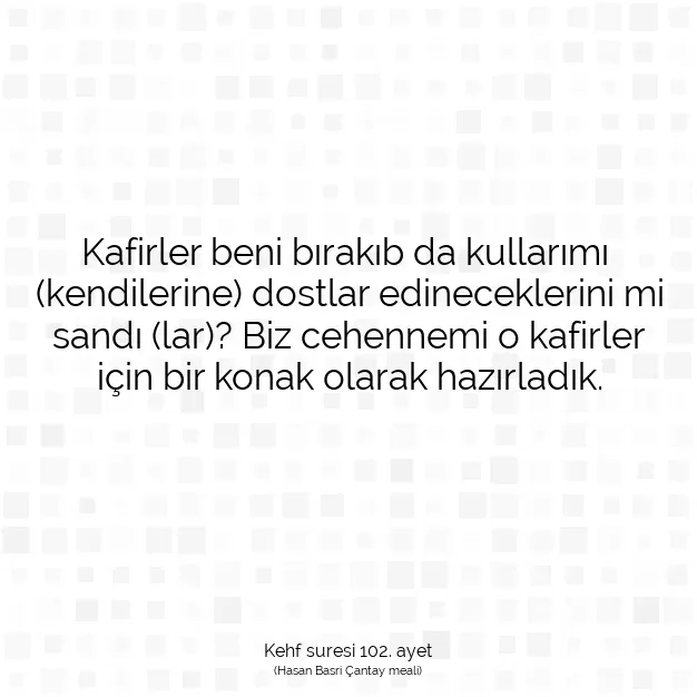 Ayetbul | Kuran Mealleri | Quran | Kehf suresi 102. ayet