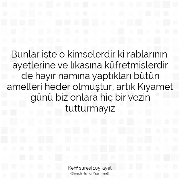 Ayetbul | Kuran Mealleri | Quran | Kehf suresi 105. ayet