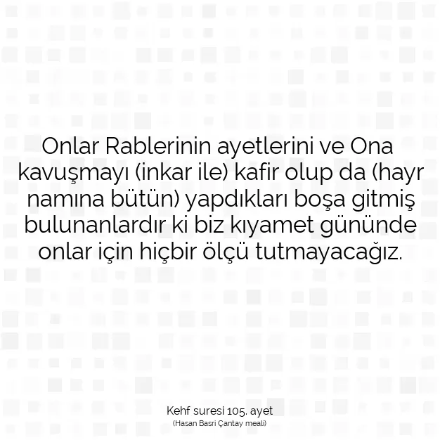 Ayetbul | Kuran Mealleri | Quran | Kehf suresi 105. ayet