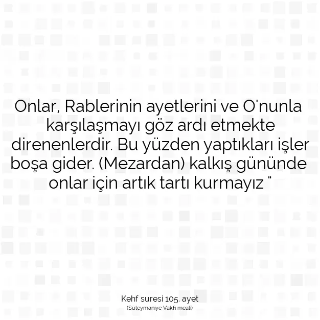 Ayetbul | Kuran Mealleri | Quran | Kehf suresi 105. ayet