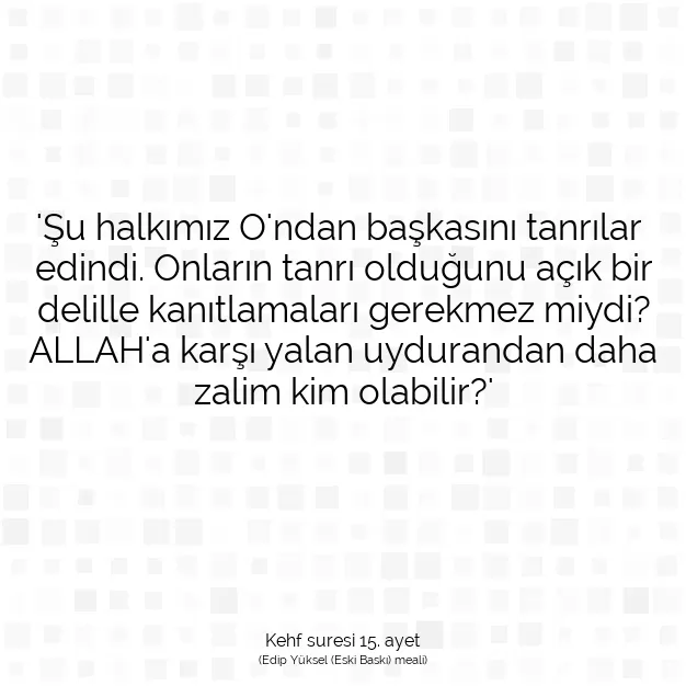 Ayetbul | Kuran Mealleri | Quran | Kehf suresi 15. ayet