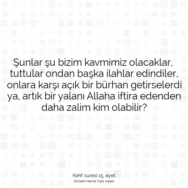 Ayetbul | Kuran Mealleri | Quran | Kehf suresi 15. ayet