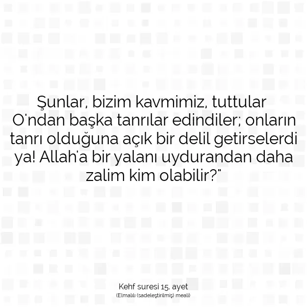 Ayetbul | Kuran Mealleri | Quran | Kehf suresi 15. ayet