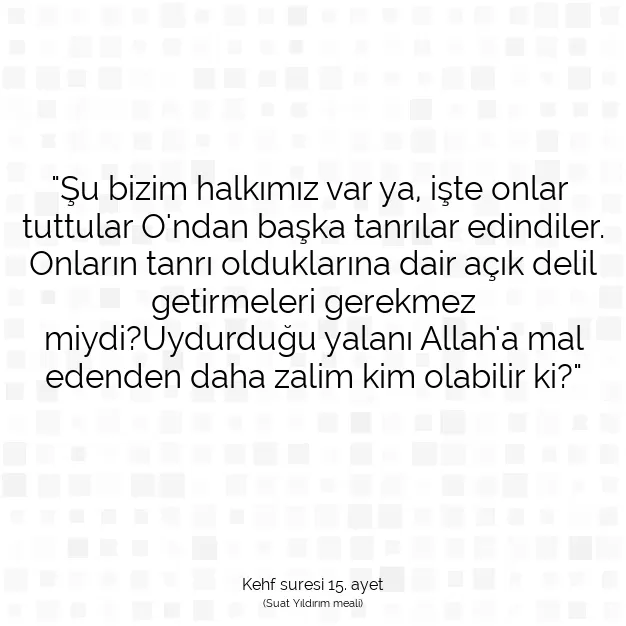 Ayetbul | Kuran Mealleri | Quran | Kehf suresi 15. ayet