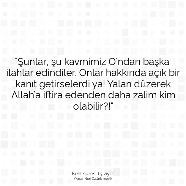 Ayetbul | Kuran Mealleri | Quran | Kehf suresi 15. ayet