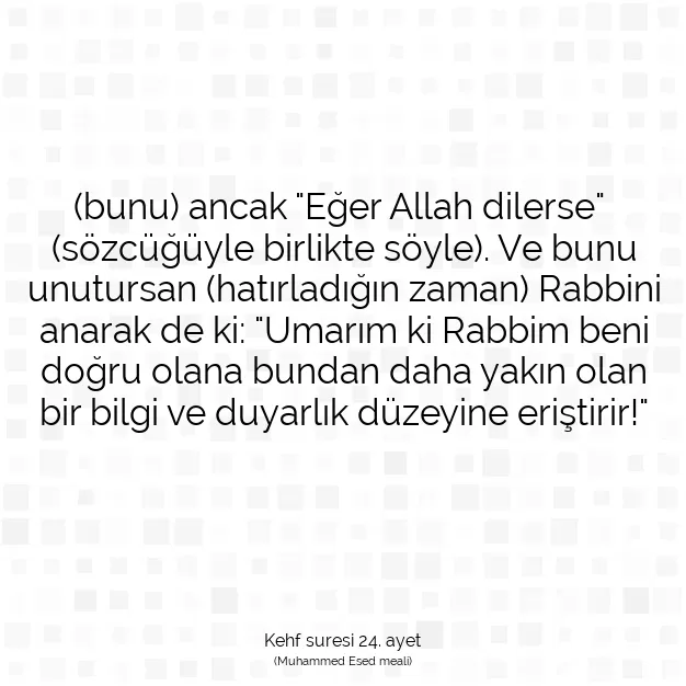 Ayetbul | Kuran Mealleri | Quran | Kehf suresi 24. ayet