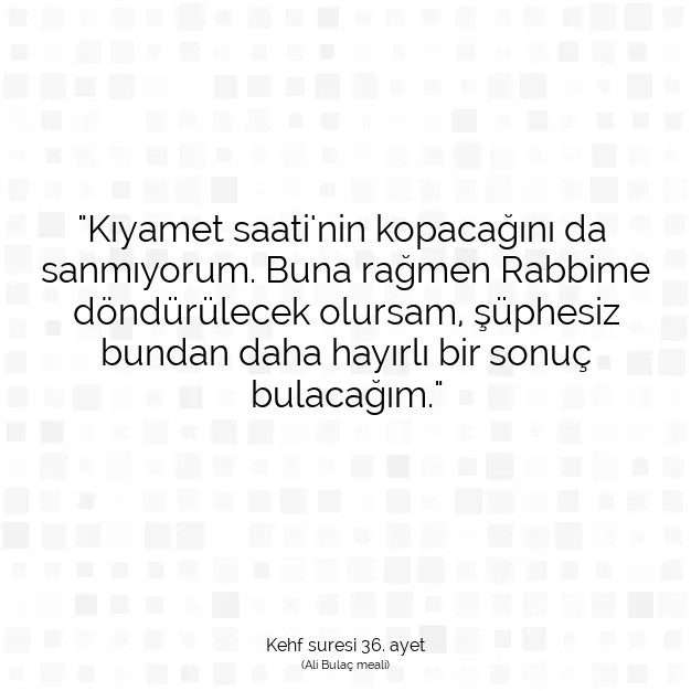 Ayetbul | Kuran Mealleri | Quran | Kehf suresi 36. ayet