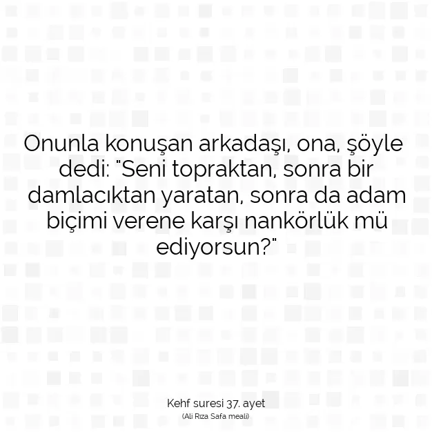 Ayetbul | Kuran Mealleri | Quran | Kehf suresi 37. ayet