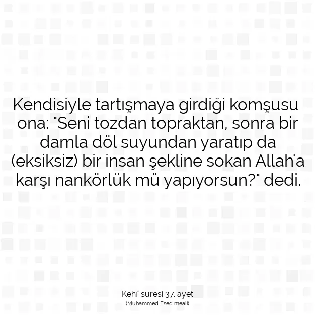 Ayetbul | Kuran Mealleri | Quran | Kehf suresi 37. ayet