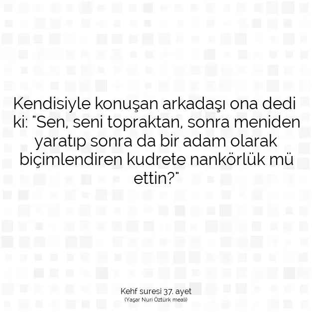 Ayetbul | Kuran Mealleri | Quran | Kehf suresi 37. ayet