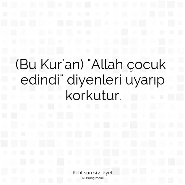 Ayetbul | Kuran Mealleri | Quran | Kehf suresi 4. ayet