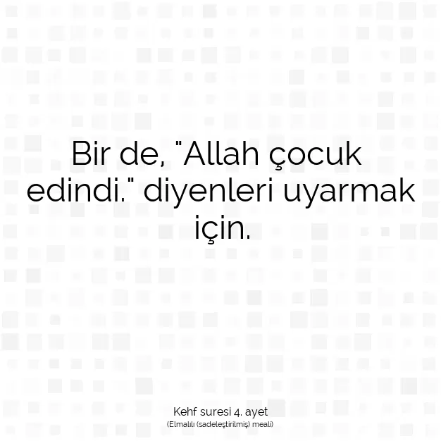 Ayetbul | Kuran Mealleri | Quran | Kehf suresi 4. ayet