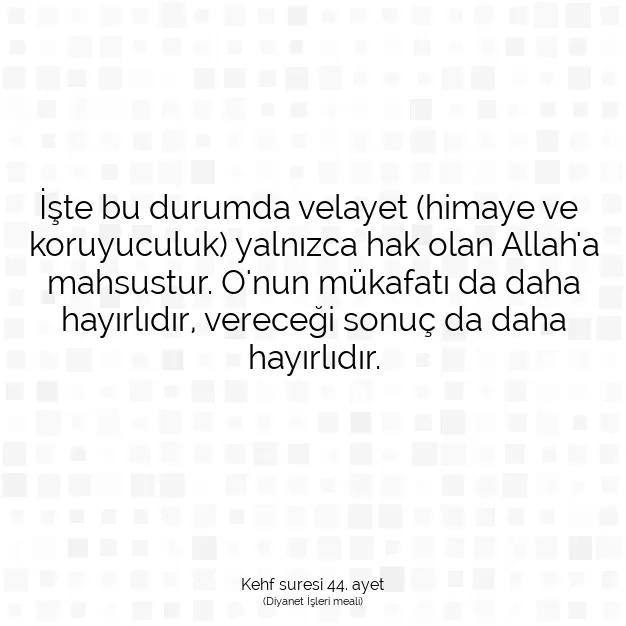 Ayetbul | Kuran Mealleri | Quran | Kehf suresi 44. ayet