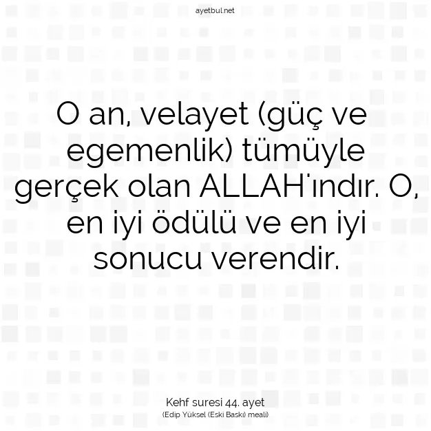 Ayetbul | Kuran Mealleri | Quran | Kehf suresi 44. ayet