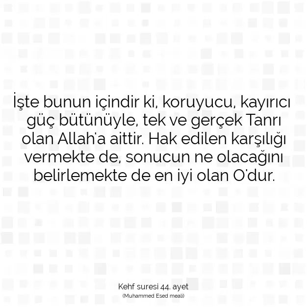 Ayetbul | Kuran Mealleri | Quran | Kehf suresi 44. ayet