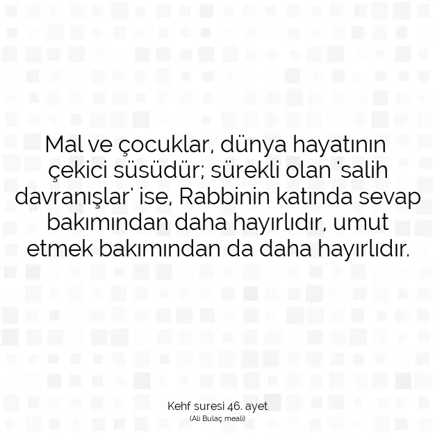 Ayetbul | Kuran Mealleri | Quran | Kehf suresi 46. ayet