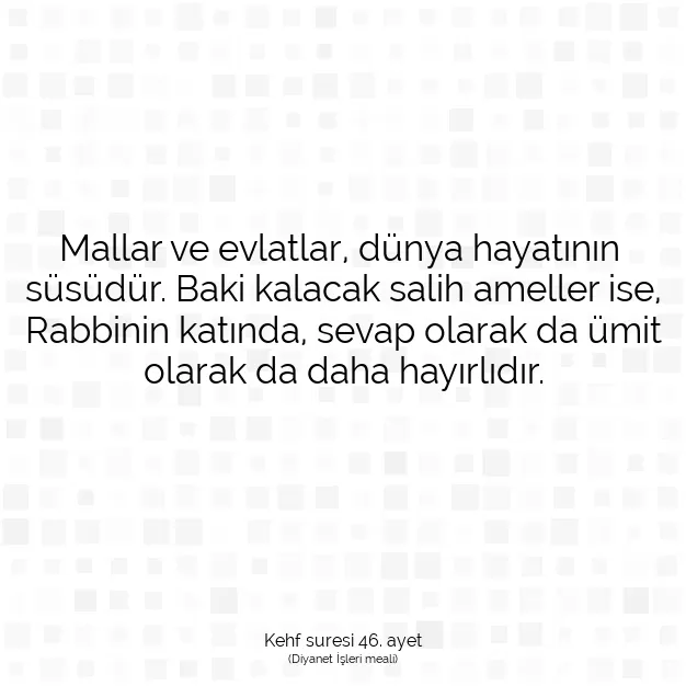 Ayetbul | Kuran Mealleri | Quran | Kehf suresi 46. ayet