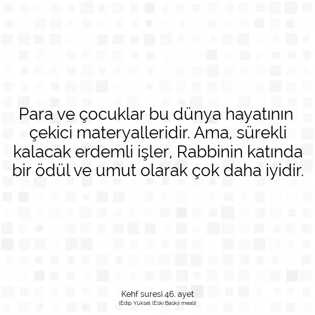 Ayetbul | Kuran Mealleri | Quran | Kehf suresi 46. ayet