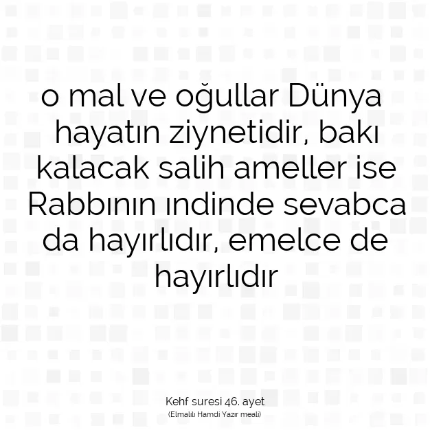 Ayetbul | Kuran Mealleri | Quran | Kehf suresi 46. ayet