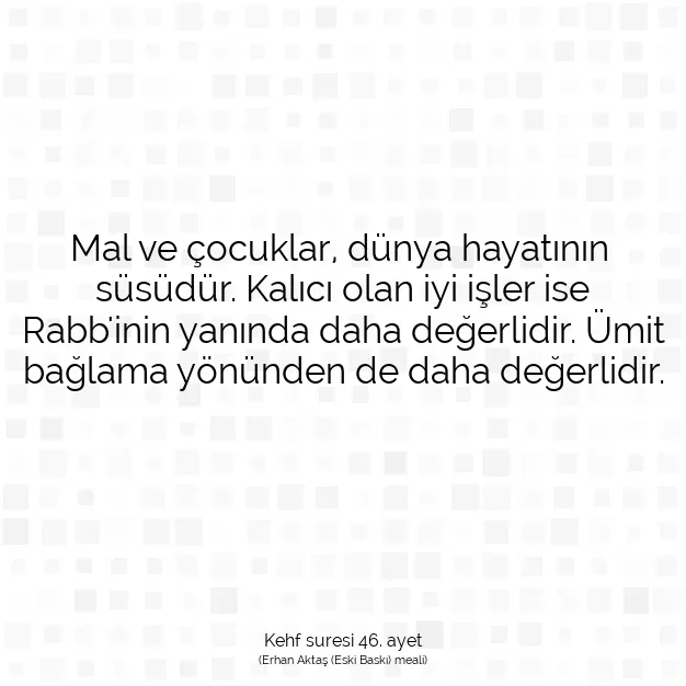 Ayetbul | Kuran Mealleri | Quran | Kehf suresi 46. ayet