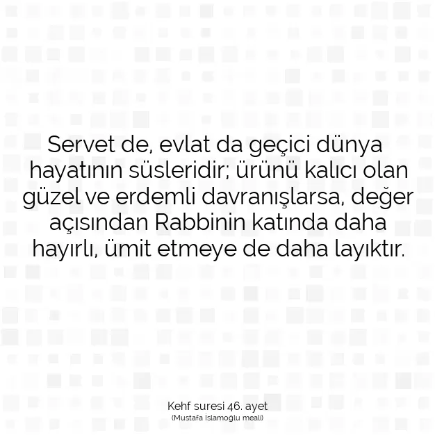 Ayetbul | Kuran Mealleri | Quran | Kehf suresi 46. ayet