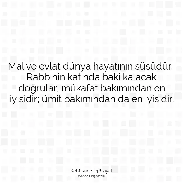 Ayetbul | Kuran Mealleri | Quran | Kehf suresi 46. ayet