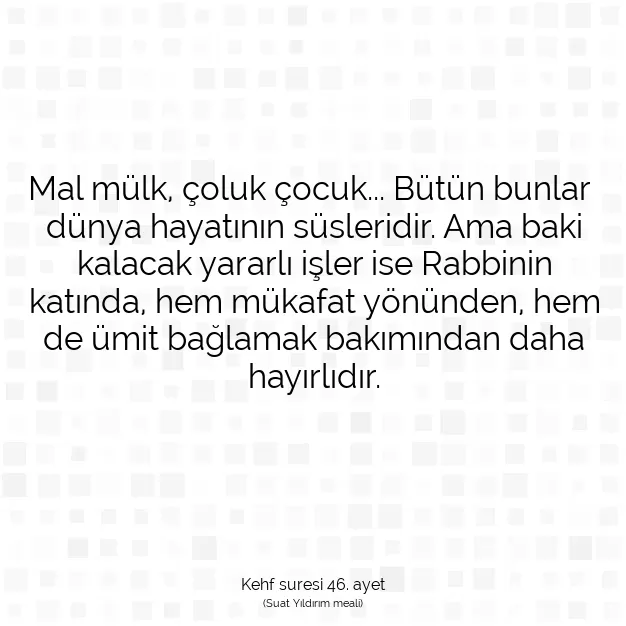 Ayetbul | Kuran Mealleri | Quran | Kehf suresi 46. ayet