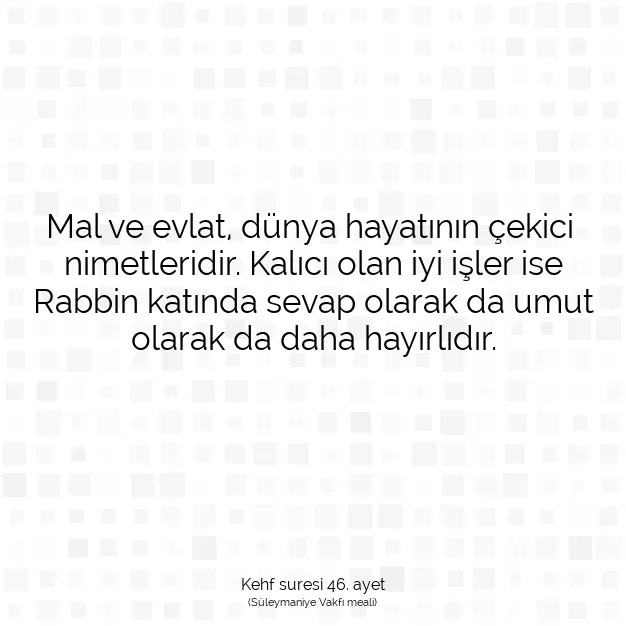 Ayetbul | Kuran Mealleri | Quran | Kehf suresi 46. ayet