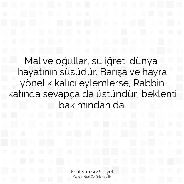 Ayetbul | Kuran Mealleri | Quran | Kehf suresi 46. ayet