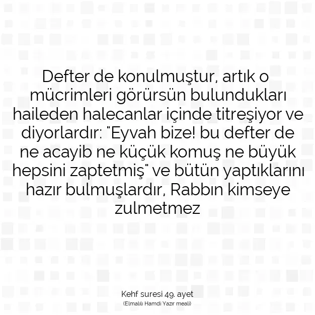 Ayetbul | Kuran Mealleri | Quran | Kehf suresi 49. ayet