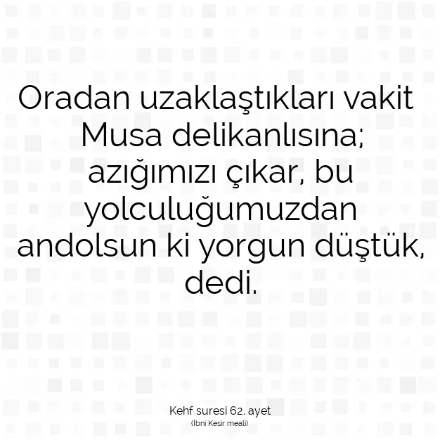 Ayetbul | Kuran Mealleri | Quran | Kehf suresi 62. ayet