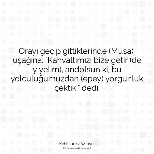 Ayetbul | Kuran Mealleri | Quran | Kehf suresi 62. ayet