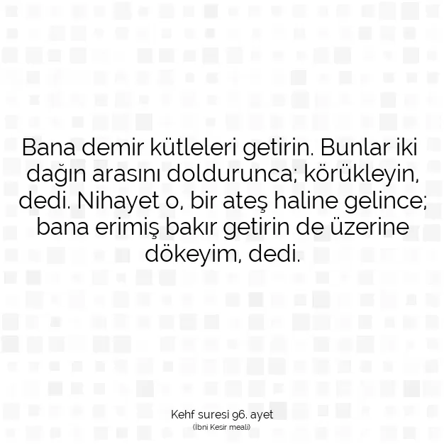 Ayetbul | Kuran Mealleri | Quran | Kehf suresi 96. ayet