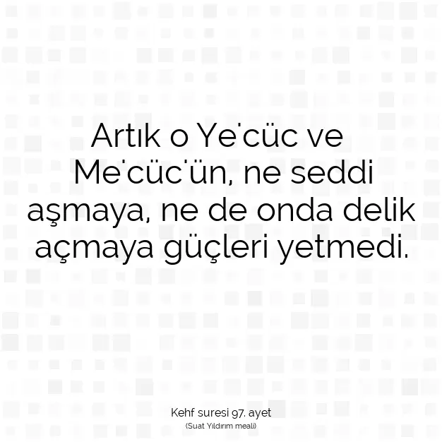 Ayetbul | Kuran Mealleri | Quran | Kehf suresi 97. ayet