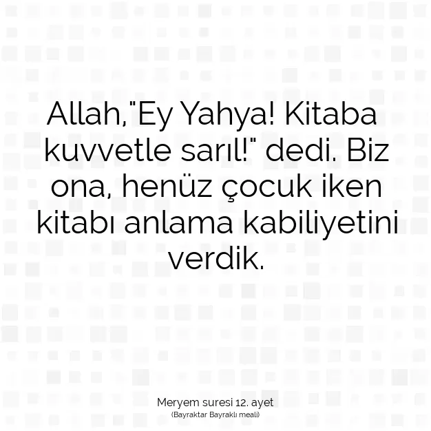 Ayetbul | Kuran Mealleri | Quran | Meryem suresi 12. ayet