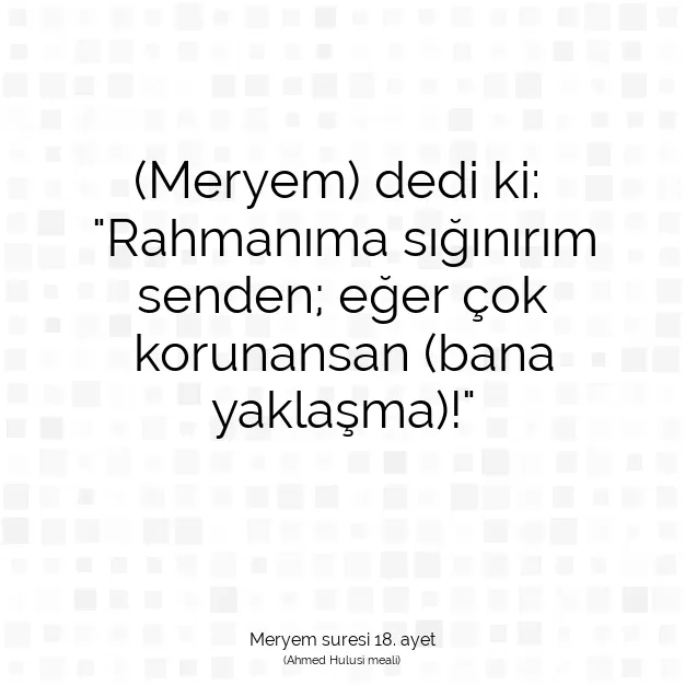 Ayetbul | Kuran Mealleri | Quran | Meryem suresi 18. ayet