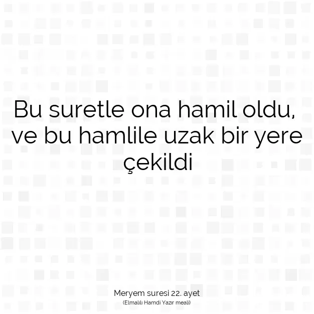 Ayetbul | Kuran Mealleri | Quran | Meryem suresi 22. ayet