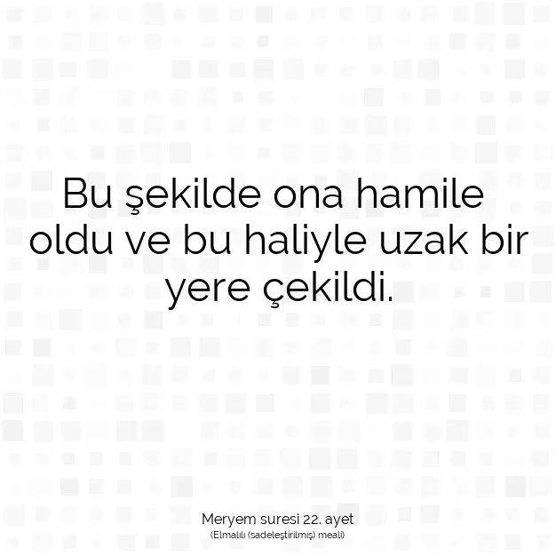 Ayetbul | Kuran Mealleri | Quran | Meryem suresi 22. ayet