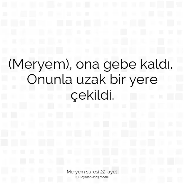 Ayetbul | Kuran Mealleri | Quran | Meryem suresi 22. ayet