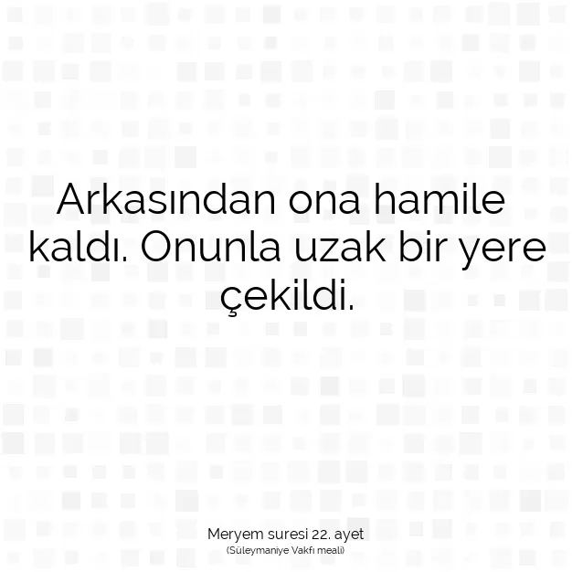 Ayetbul | Kuran Mealleri | Quran | Meryem suresi 22. ayet