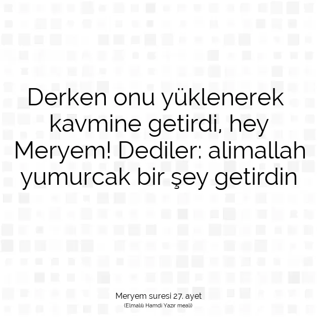 Ayetbul | Kuran Mealleri | Quran | Meryem suresi 27. ayet