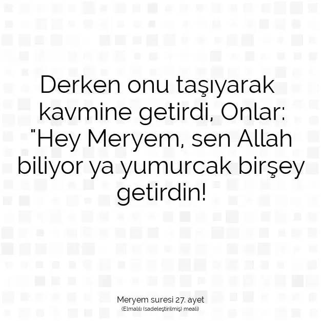 Ayetbul | Kuran Mealleri | Quran | Meryem suresi 27. ayet