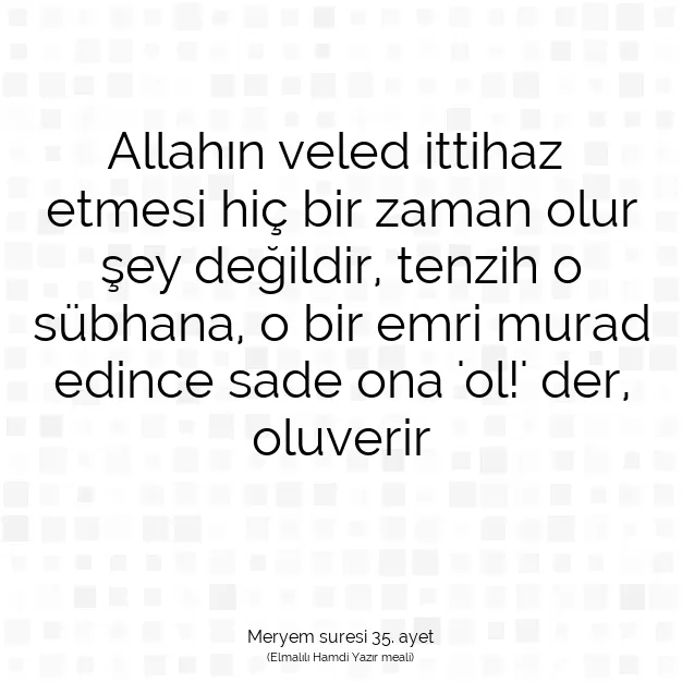 Ayetbul | Kuran Mealleri | Quran | Meryem suresi 35. ayet