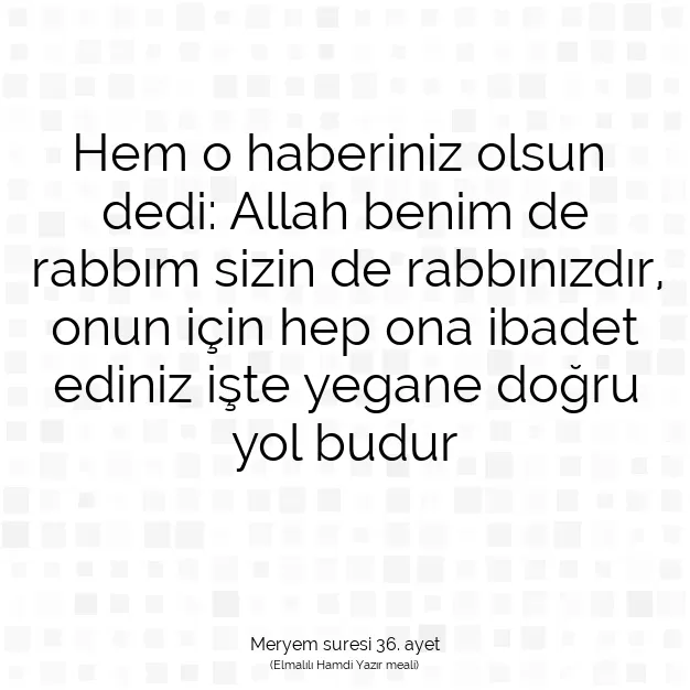 Ayetbul | Kuran Mealleri | Quran | Meryem suresi 36. ayet