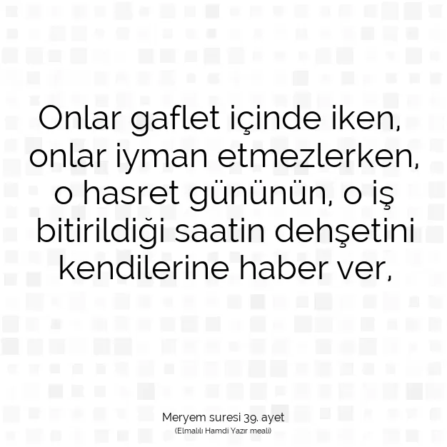 Ayetbul | Kuran Mealleri | Quran | Meryem suresi 39. ayet