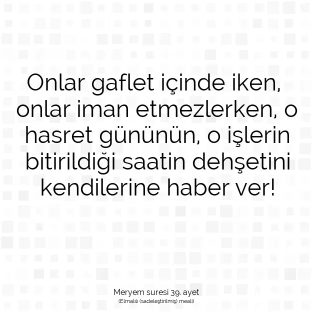 Ayetbul | Kuran Mealleri | Quran | Meryem suresi 39. ayet