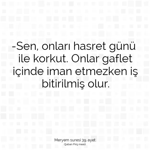 Ayetbul | Kuran Mealleri | Quran | Meryem suresi 39. ayet